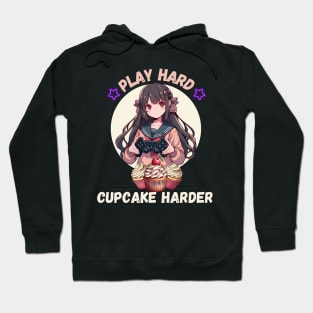 Play hard Cupcake Harder Hoodie